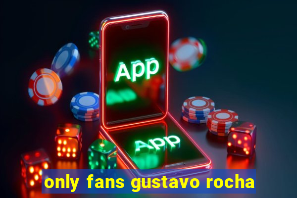 only fans gustavo rocha